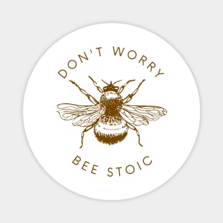 Dont Worry BEE STOIC Magnet